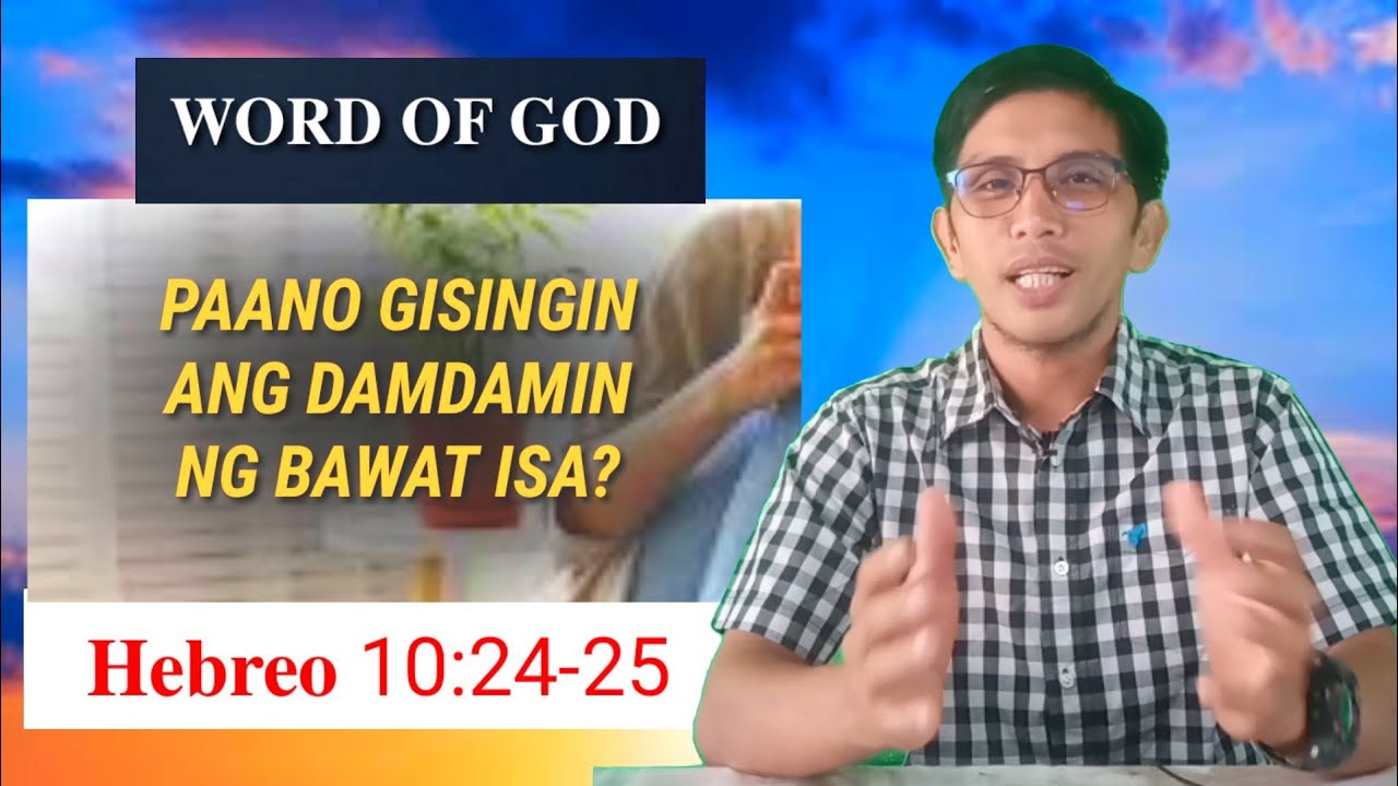 𝐏𝐚𝐚𝐧𝐨 𝐠𝐢𝐬𝐢𝐧𝐠𝐢𝐧 𝐚𝐧𝐠 𝐝𝐚𝐦𝐝𝐚𝐦𝐢𝐧 𝐧𝐠 𝐛𝐚𝐰𝐚𝐭 𝐢𝐬𝐚? 𝐇𝐞𝐛𝐫𝐞𝐨 10:24-25