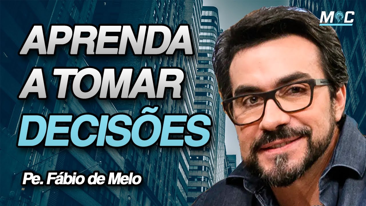 APRENDA A TOMAR DECISÕES IMPORTANTES | PE. FÁBIO DE MELO (Motivação Cristã ✞)
