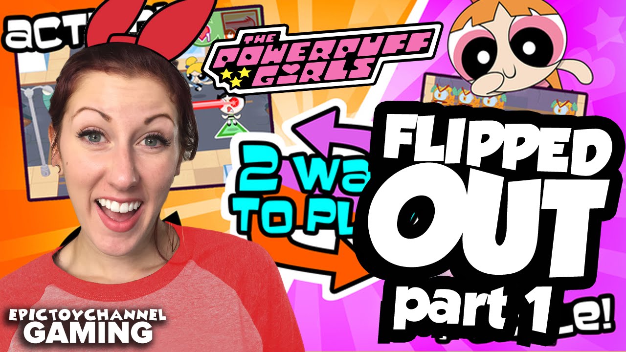POWERPUFF GIRLS Flipped Out Game Let's Play Part #1 by Epic Toy Channel Gaming