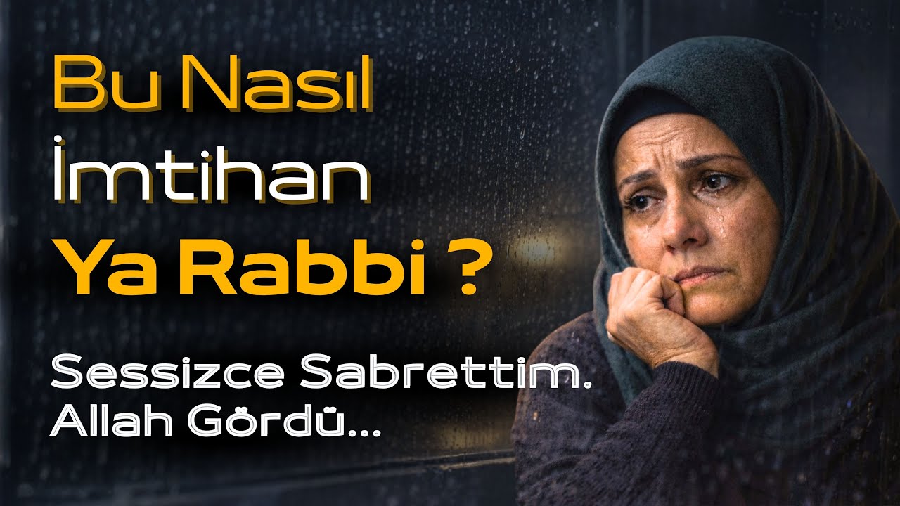 Allah'ım Bu Nasıl İmtihan ? Bilseydim Asla Üzülmezdim ! | İslami Hikaye| Dini Hikaye| Manevi Güç