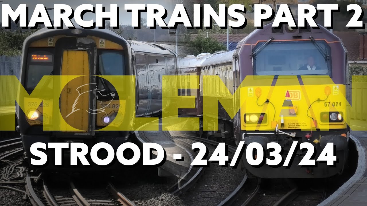 March Trains Part 2: Strood Diverts! | 24/03/24