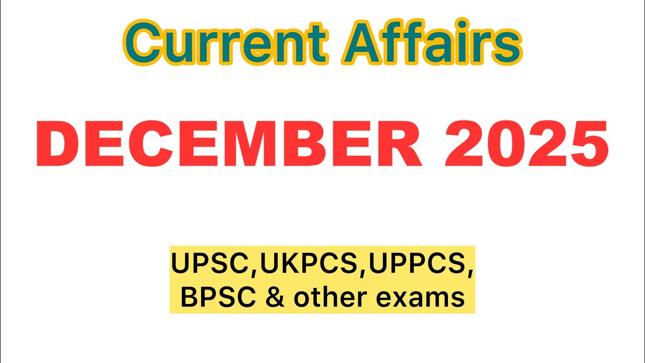 December 2025 Current Affairs || UKPCS Current Affairs || #ukpcs2026 #hcs #currentaffairs  #jpsc2026