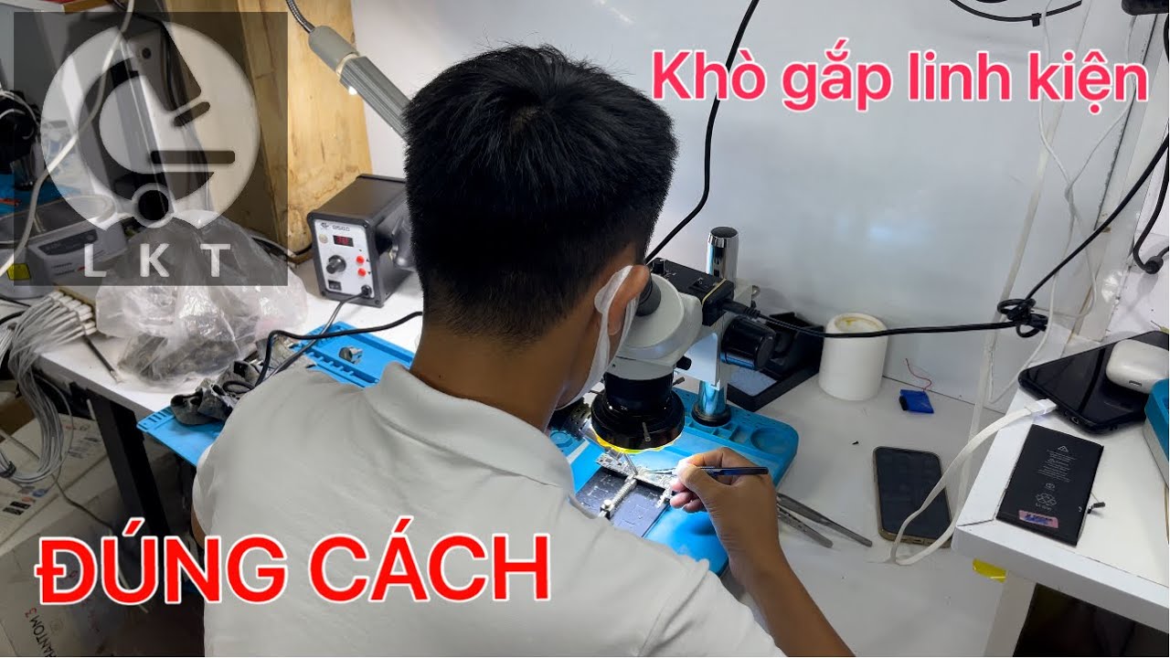 Hướng dẫn khò lấy linh kiện bằng kính hiển vi đúng cách