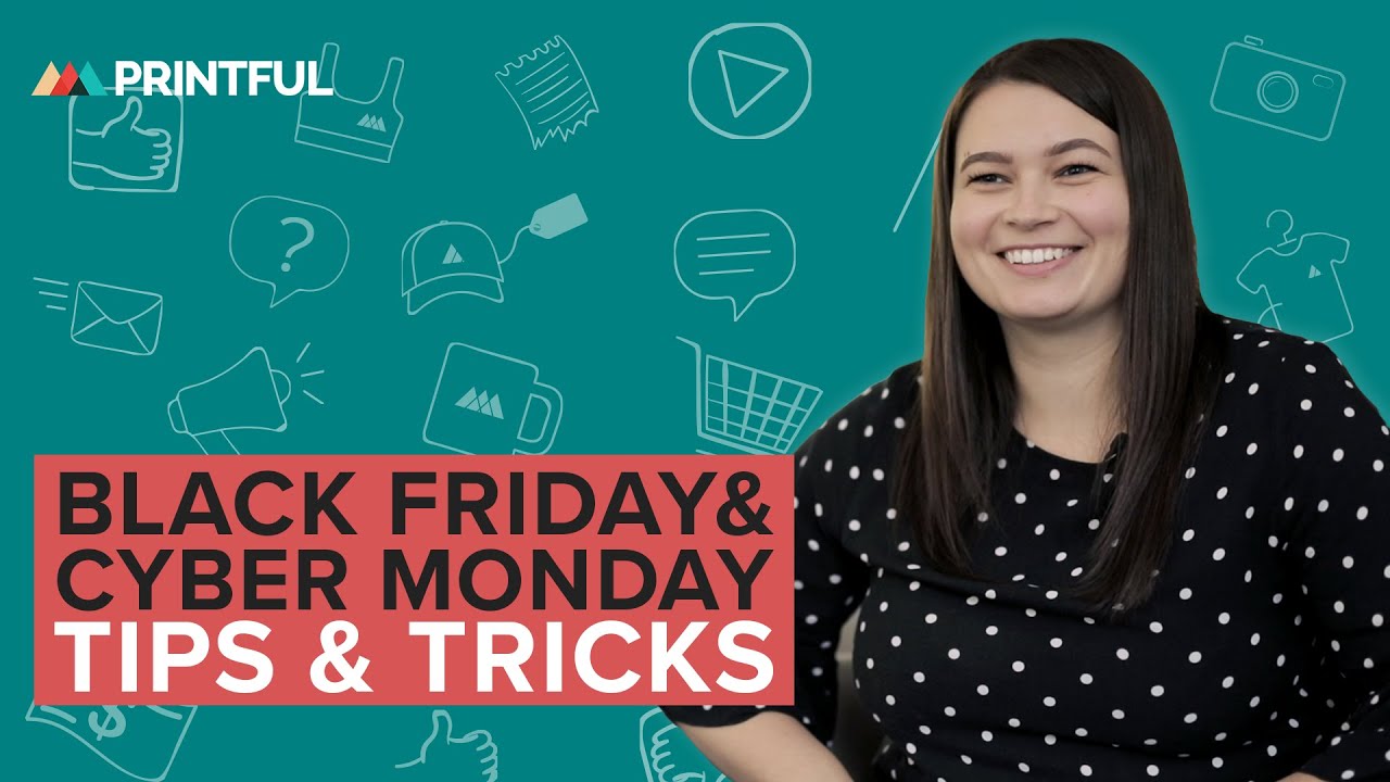 Black Friday and Cyber Monday Tips & Tricks: Printful Print-On-Demand