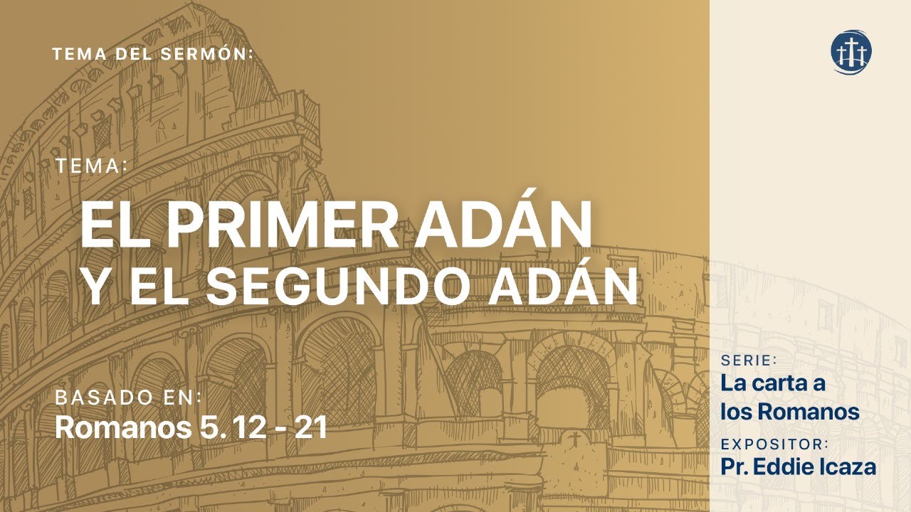 El Primer Adán y el Segundo Adán | Pr. Eddie Icaza | #SermónExpositivo #IglesiaBíblica