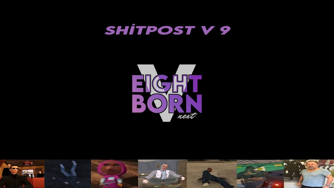 SHITPOST V9 | EightbornV Next