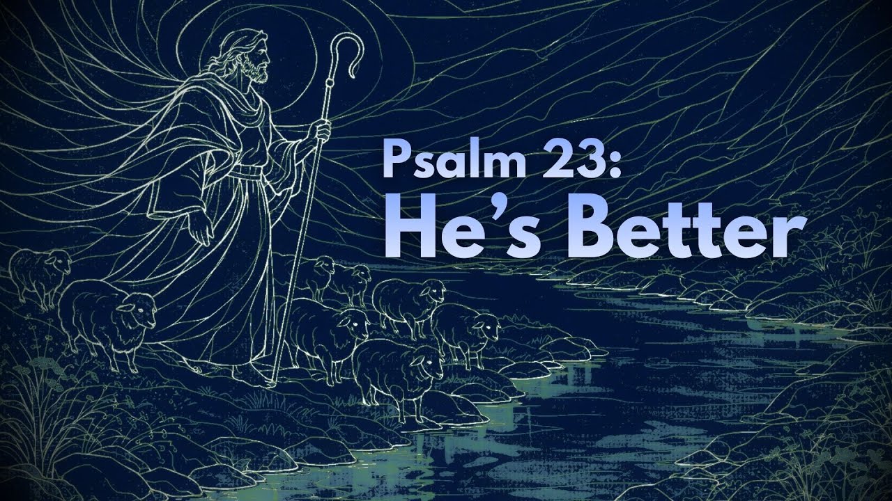 Psalm 23: He's Better | Part 1 | Pastor Andrew Hight | Remnant Church