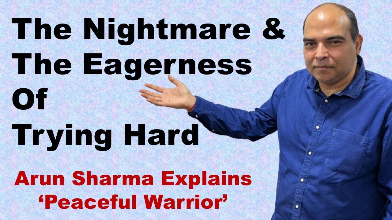 Arun Sharma Explains 'Peaceful Warrior': The Nightmare & The Eagerness Of Trying Hard