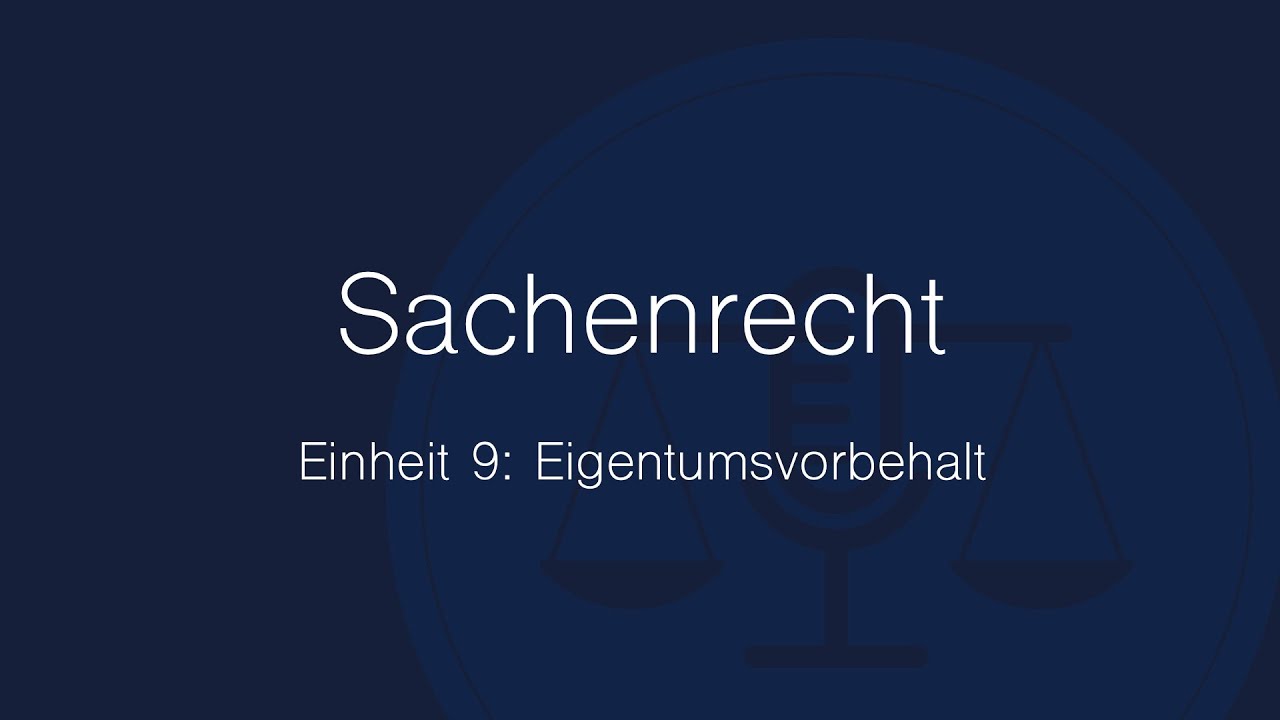 Sachenrecht Folge 9: Eigentumsvorbehalt