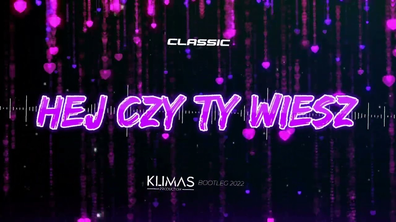 Classic - Hej Czy Ty Wiesz ( KLIMAS BOOTLEG 2022 )