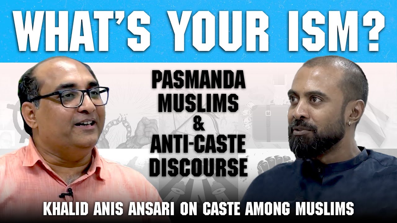 What&rsquo;s Your Ism? Ep 10. feat Khalid Anis Ansari on anti-caste mobilisation within Muslims