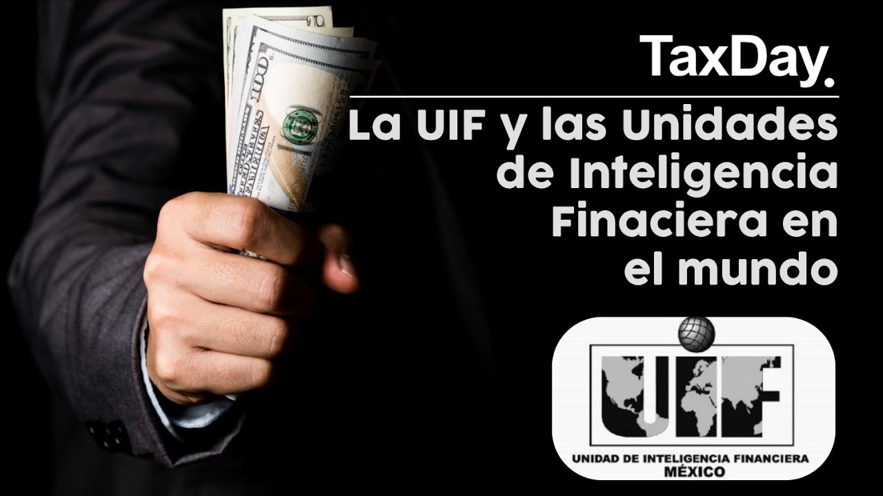 La UIF y las Unidades de Inteligencia Financiera en el mundo  - TaxDay