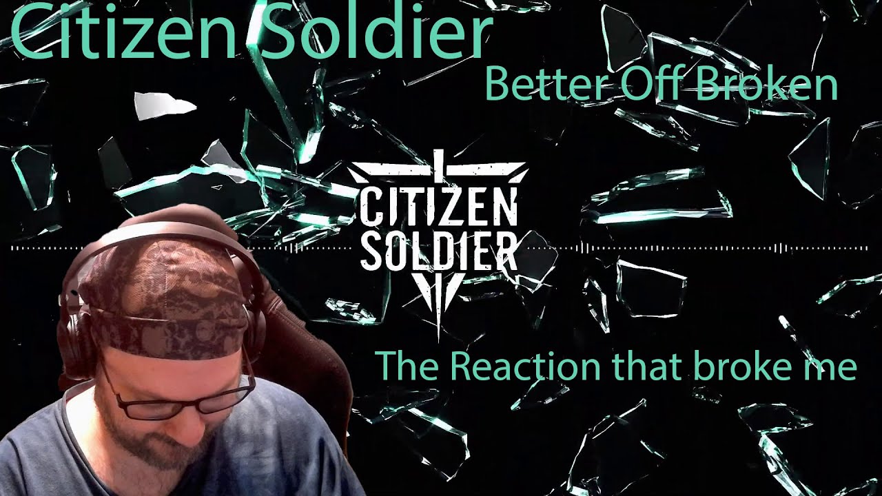 First Time Reaction Citizen Soldier - Better Off Broken