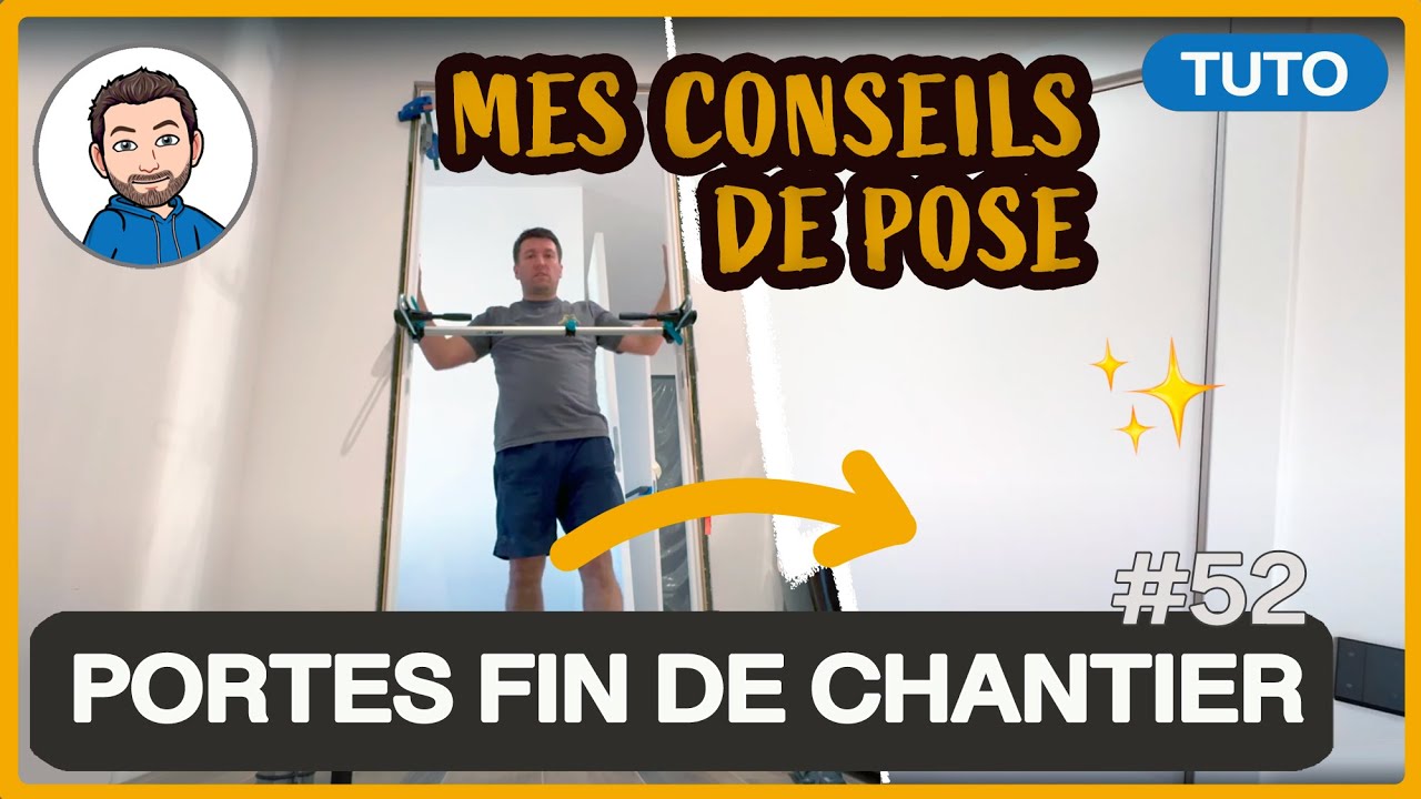 Faire la POSE des PORTES FIN DE CHANTIER - TUTO 1/3