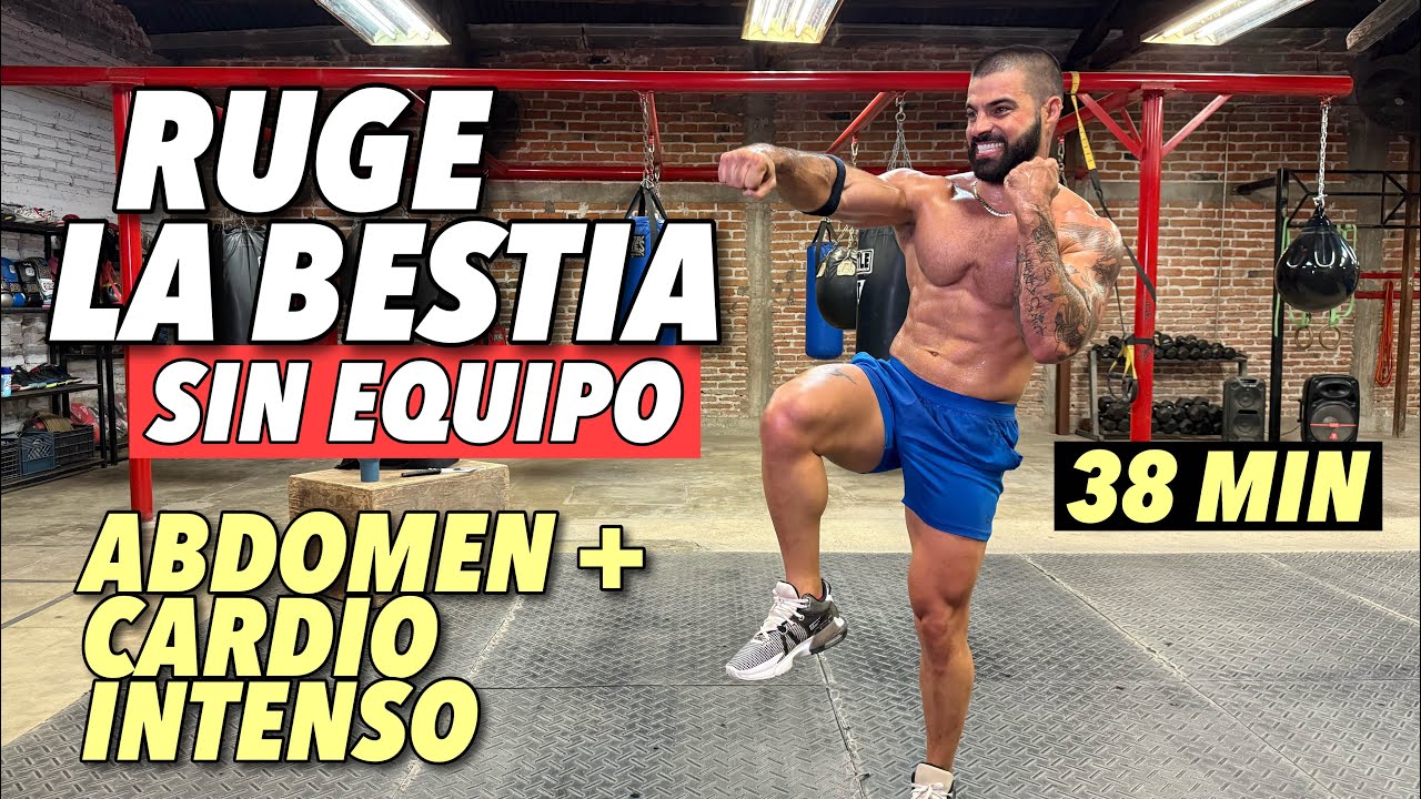 RUGE LA BESTIA: Rutina en Casa SIN EQUIPO | Abdomen y Cardio al Límite (38 Minutos)