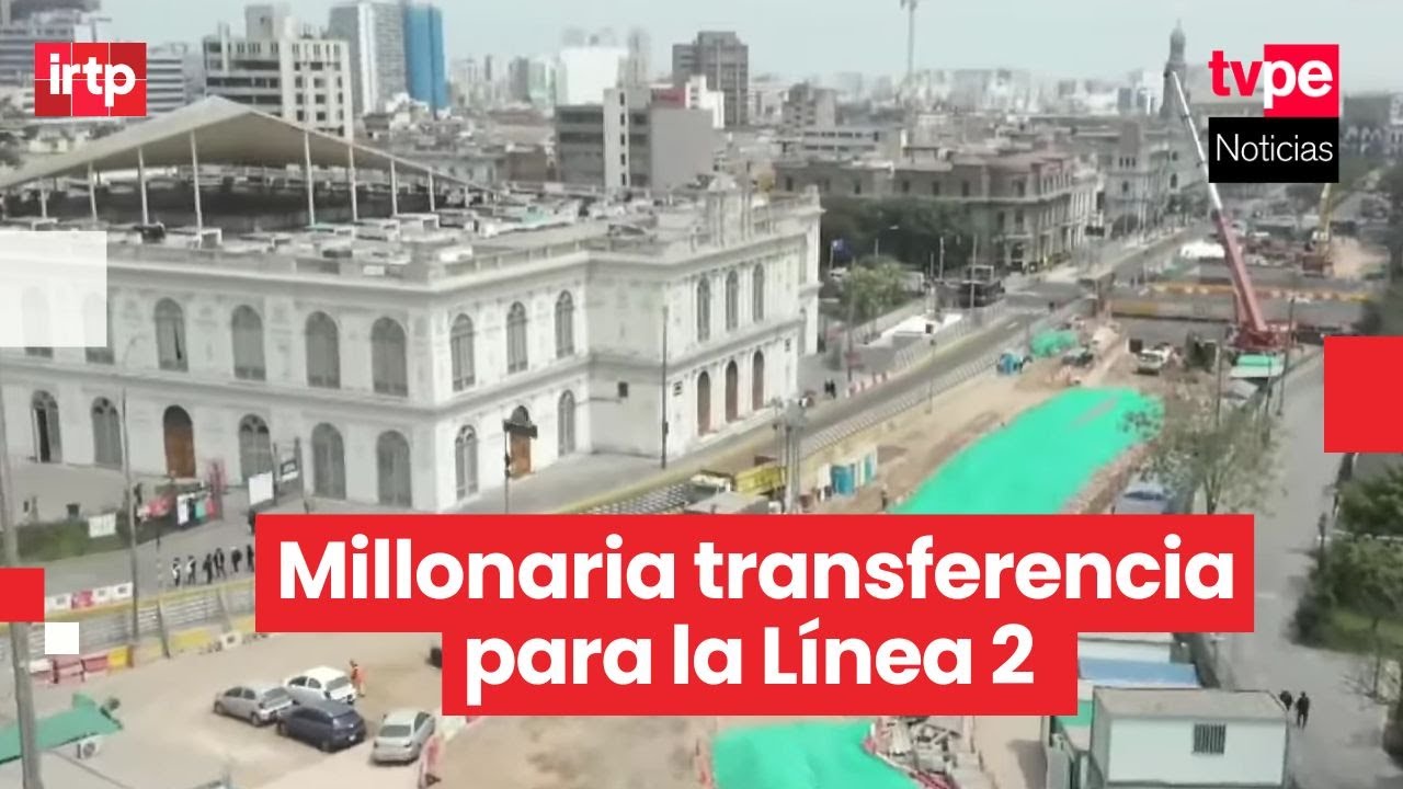 Gobierno transfiere fondos para continuar obras de la L&iacute;nea 2 del Metro de Lima y Callao