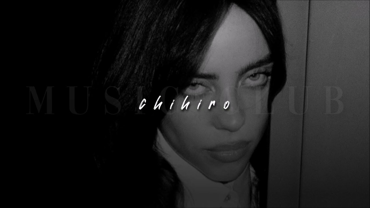 Billie Eilish, CHIHIRO | sped up |