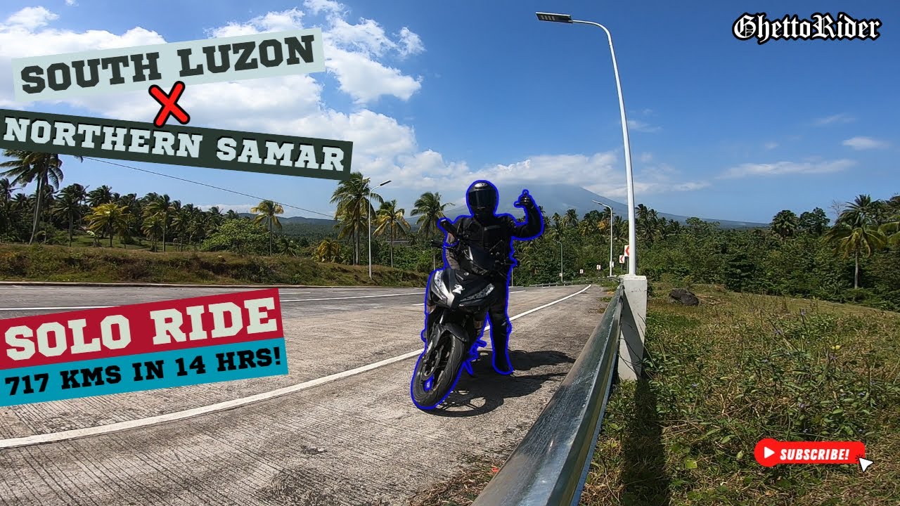 SOUTH LUZON - NORTHERN SAMAR SOLO RIDE | 717 KMS IN 14 HRS | GHETTORIDER