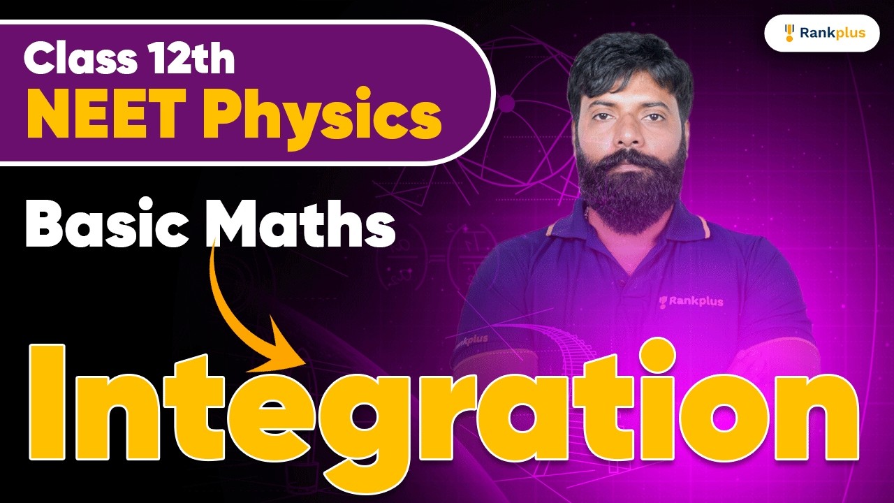 Basic Maths | Integration | Class 12th | NEET Physics | Rankplus