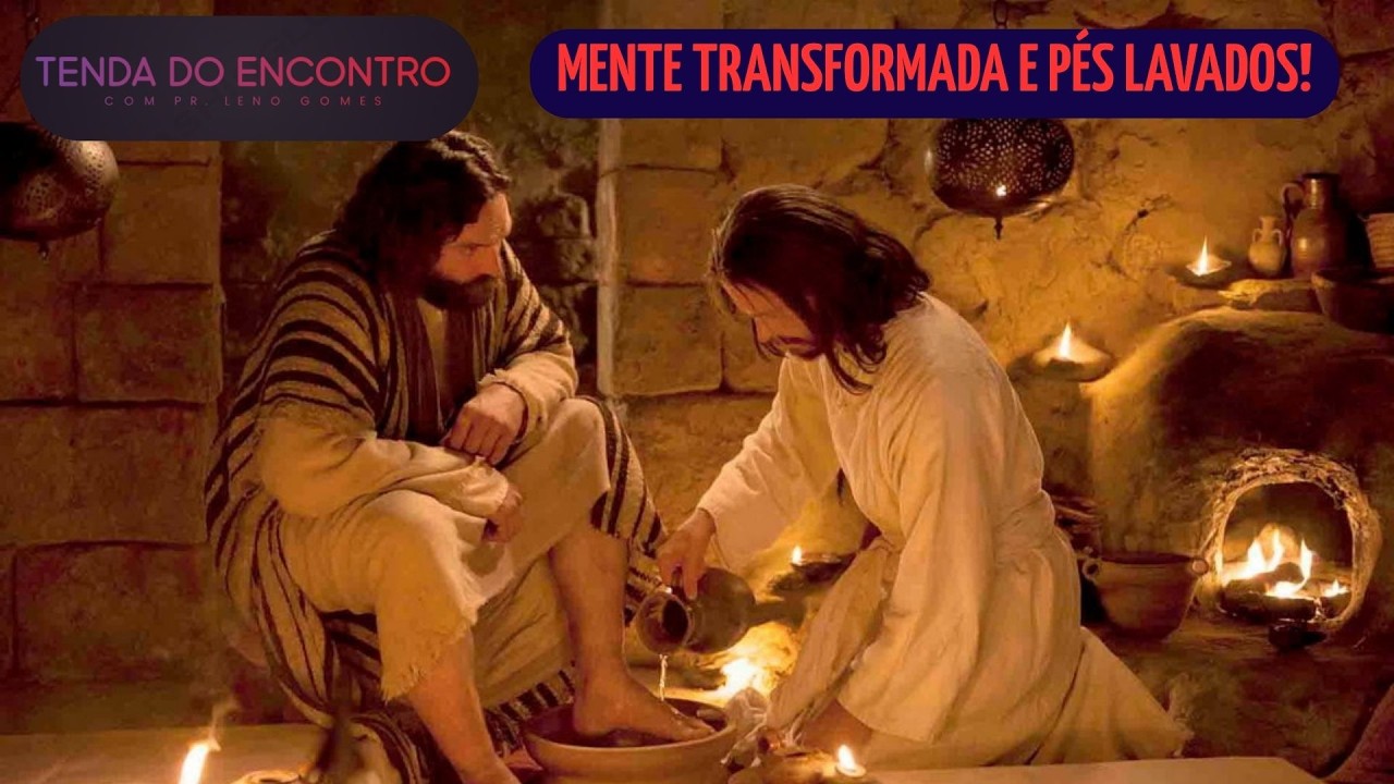 Mente transformada e pés lavados! 01/03/2026