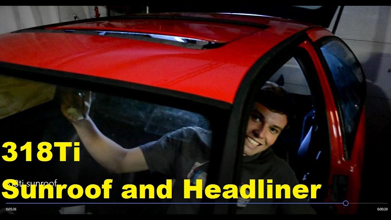 318Ti Sunroof Cassette and Headliner Replacement