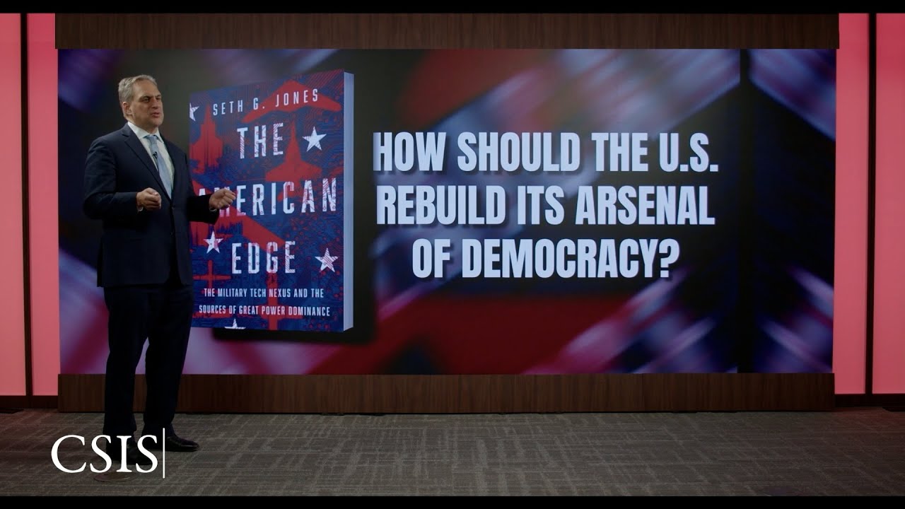 (3/3) How Should the U.S. Rebuild Its Arsenal of Democracy? | Seth Jones: The American Edge