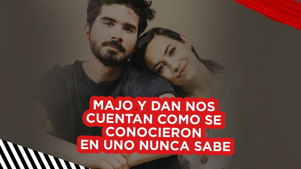 Majo y Dan nos cuentan cómo se conocieron en Uno Nunca Sabe | CVCLAVOZ
