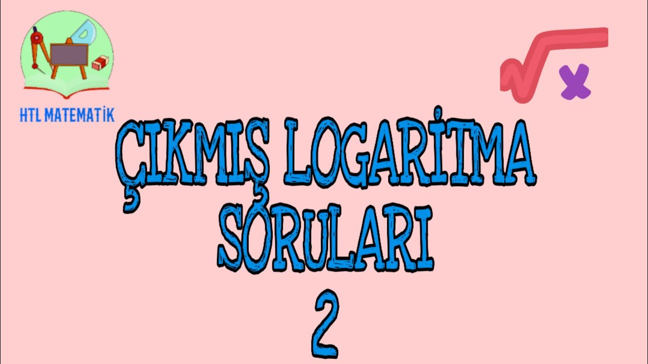 ÖSYM DE ÇIKMIŞ LOGARİTMA SORULARI 2 (2014-2019) (MATEMATİK)