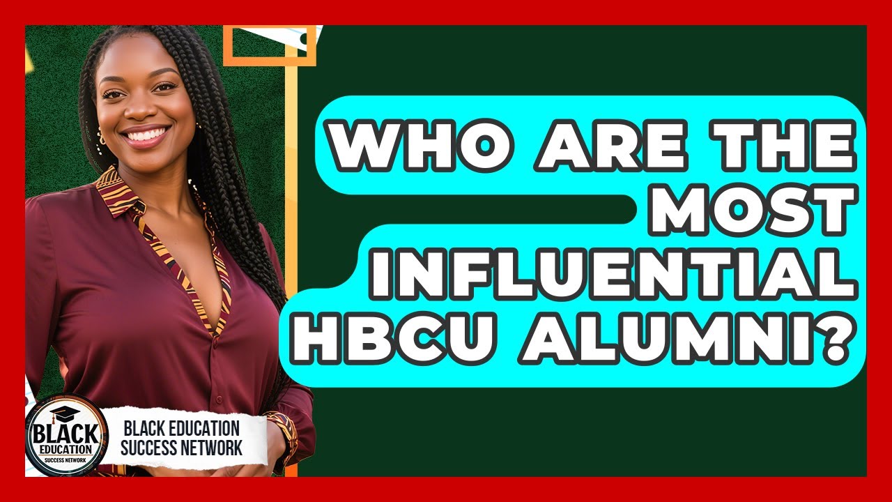 Who Are The Most Influential HBCU Alumni? - Black Education Success Network