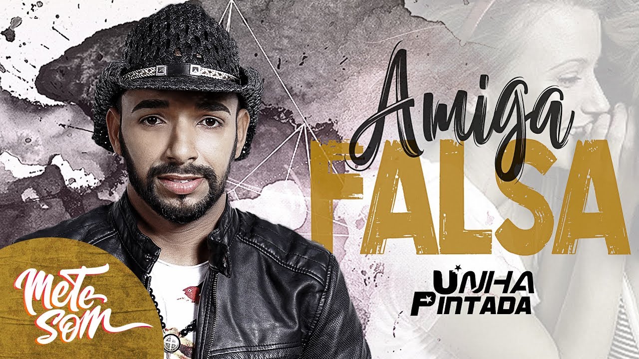 Amiga Falsa - Unha Pintada | Mete Som