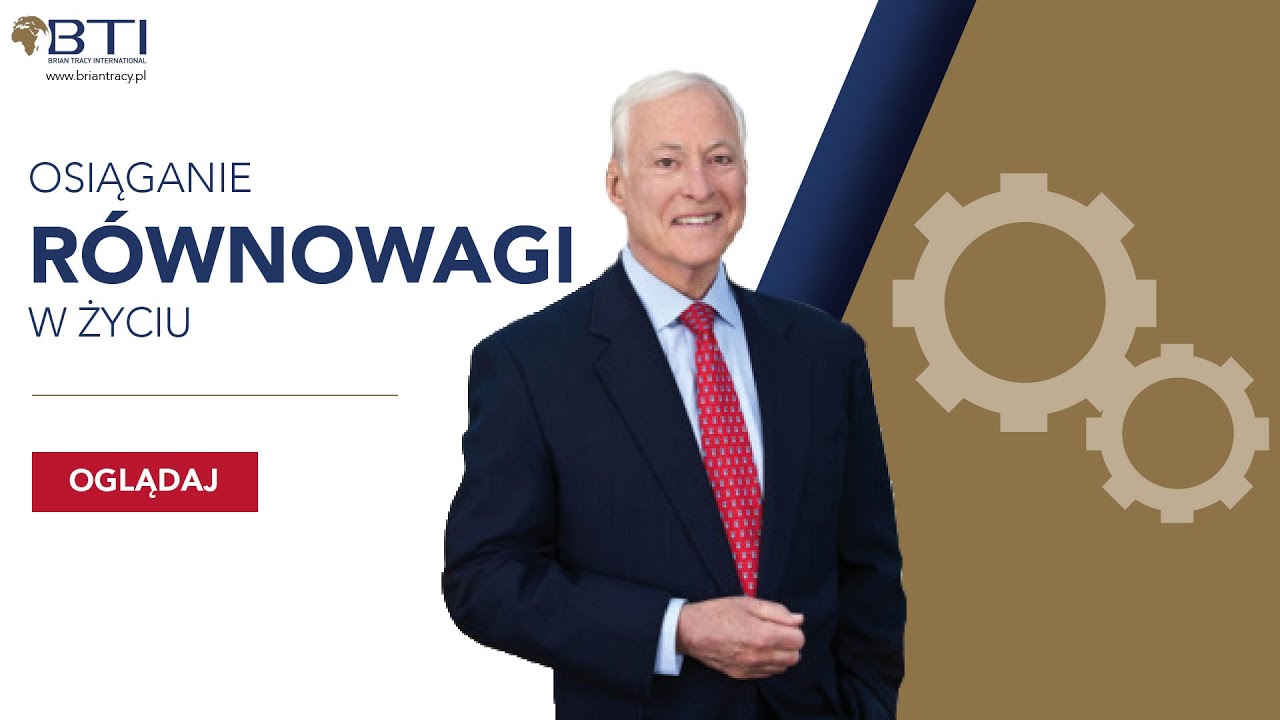 BRIAN TRACY - OSIĄGANIE RÓWNOWAGI W ŻYCIU