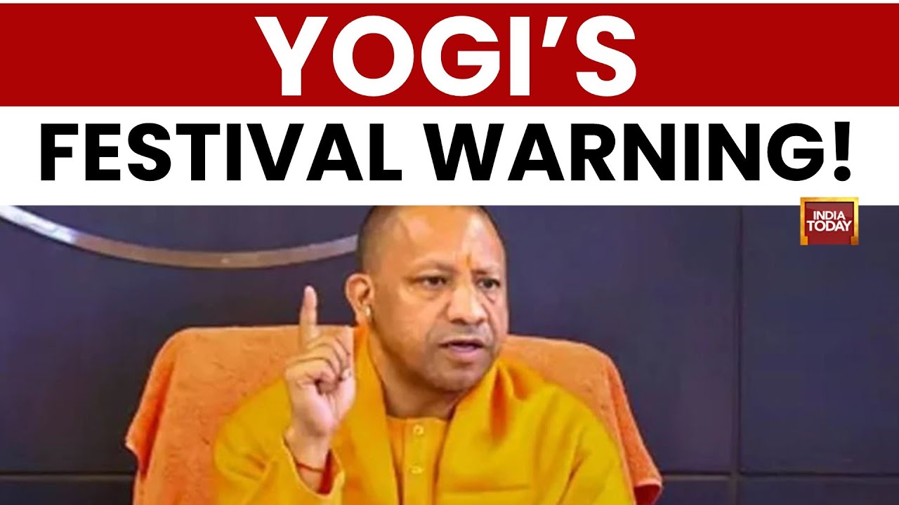 Yogi Adityanath: Peaceful Festivals or Jail, No Excuses | India Today News