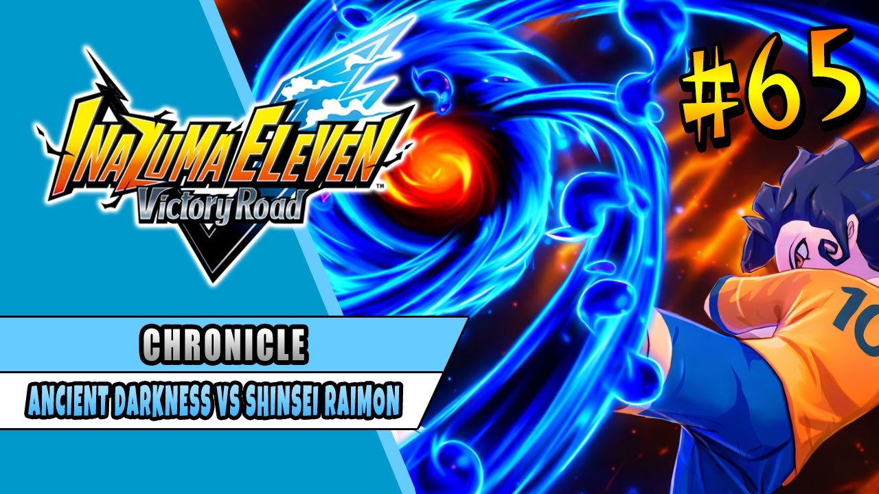 ANCIENT DARKNESS VS SHINSEI RAIMON | INAZUMA ELEVEN VICTORY ROAD | CHRONICLE MODE 65