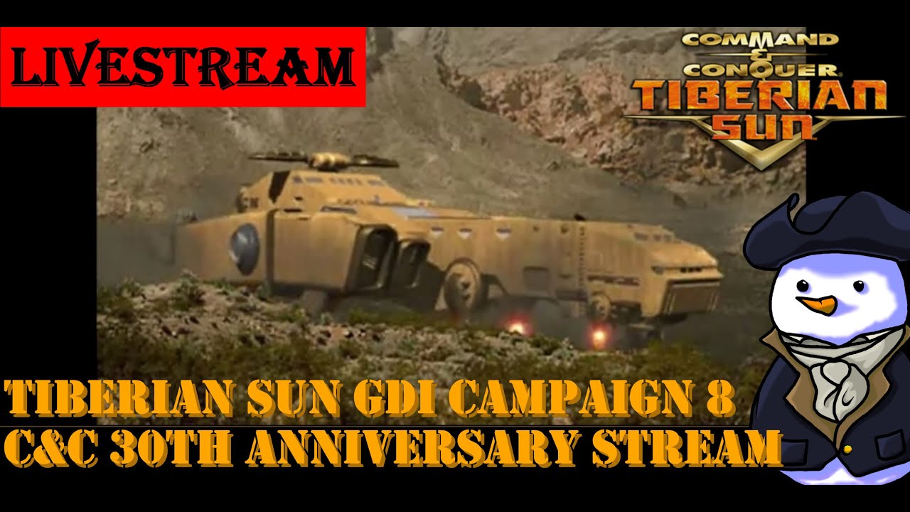 C&C Tiberian Sun - GDI Campaign Stream 8 - Anniversary Stream