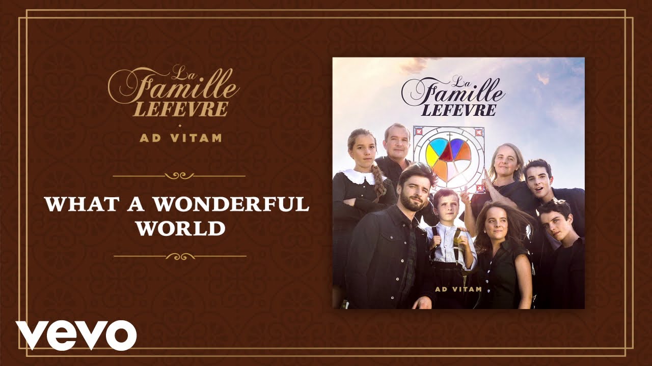 La Famille Lefèvre - What A Wonderful World