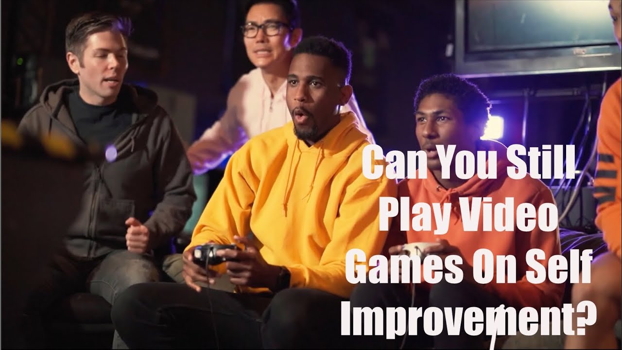 Can You Still Play Video Games On Self Improvement?