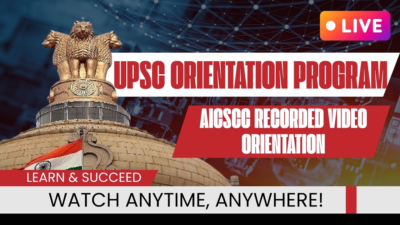 UPSC ORIENTATION PROGRAM & Aicscc RECORDED VIDEO ORIENTATION