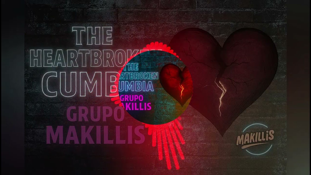 “The Heartbroken Cumbia” de Grupo Makillis! ( La Cumbia No Sabo)