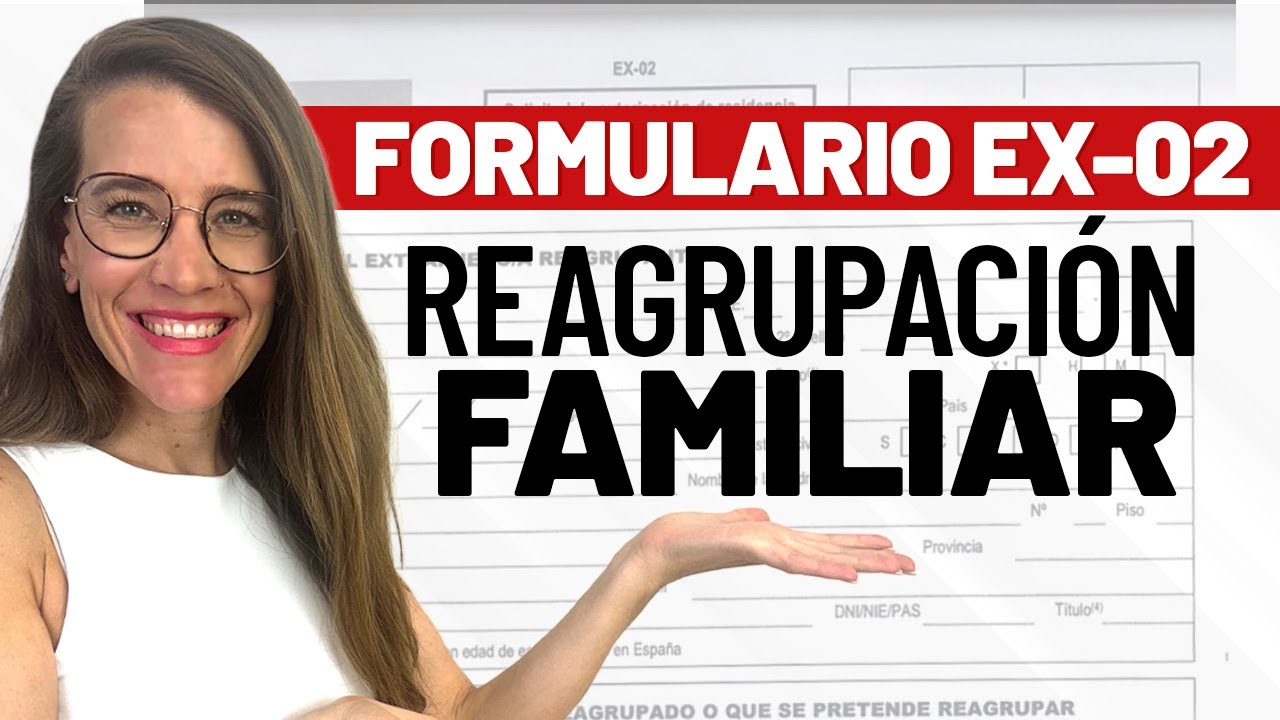 REAGRUPACI&Oacute;N FAMILIAR EN R&Eacute;GIMEN GENERAL: FORMULARIO EX-02