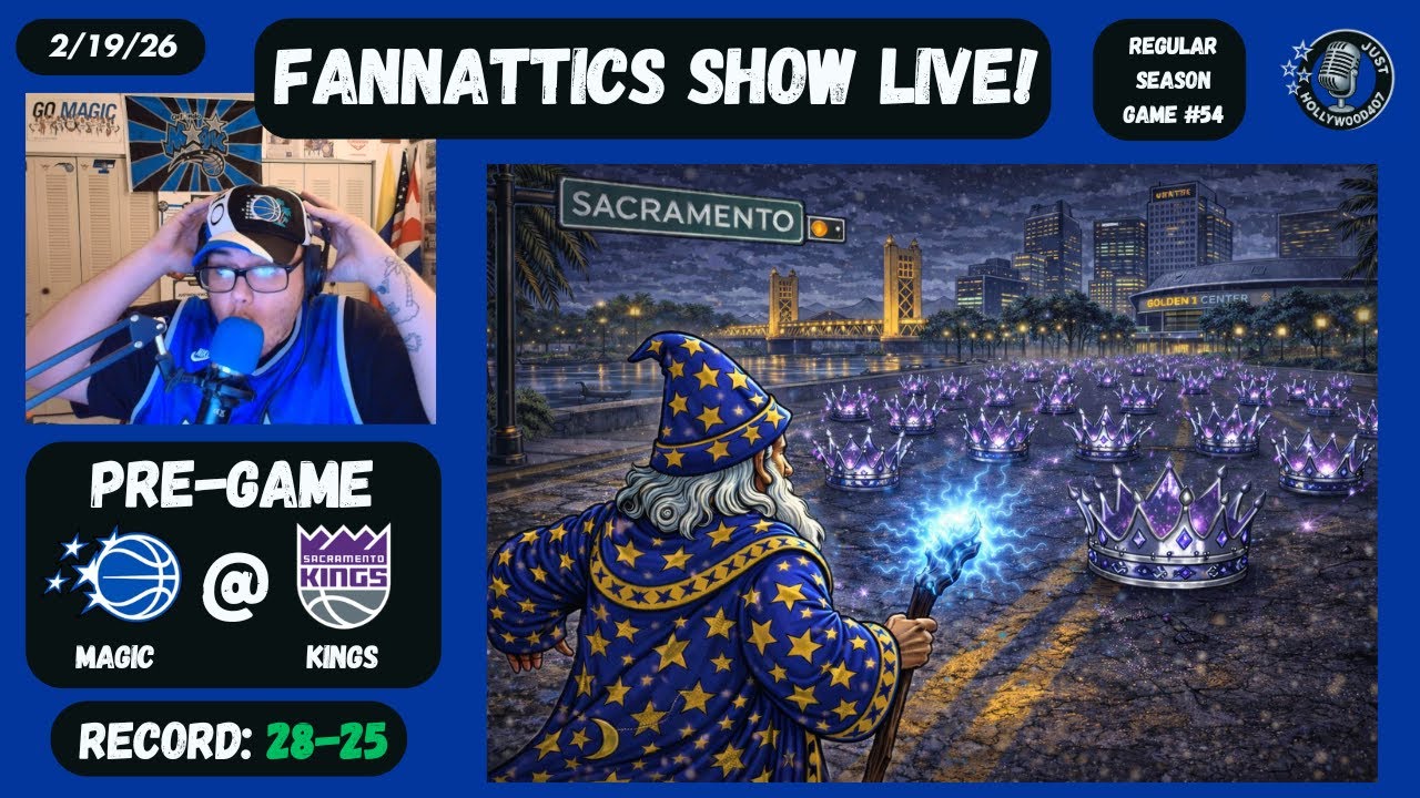 FANNATTICS SHOW LIVE! : Orlando Magic @ Sacramento Kings Pre game! - 2/19/26