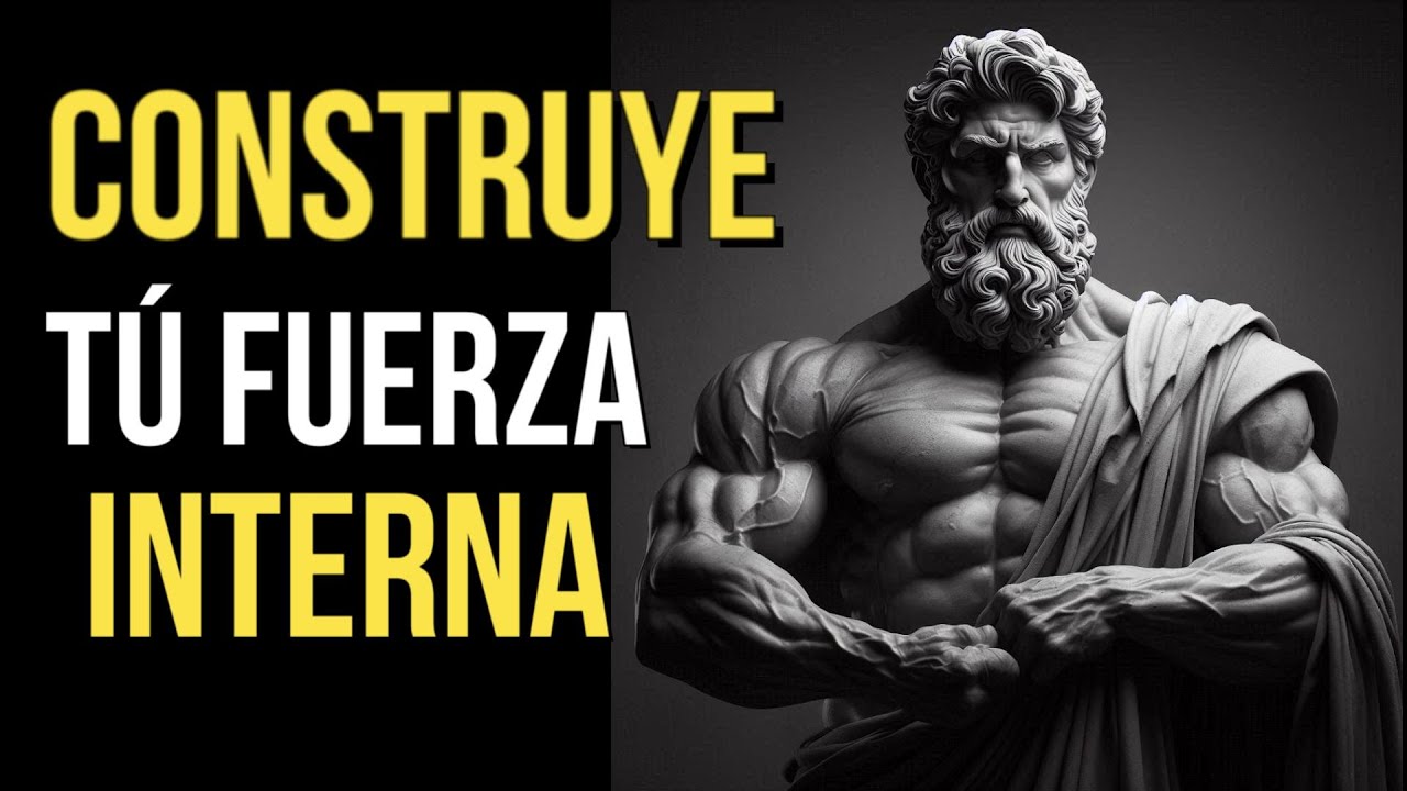 C&oacute;mo DESARROLLAR Una INMENSA Fuerza INTERIOR | Estoicismo