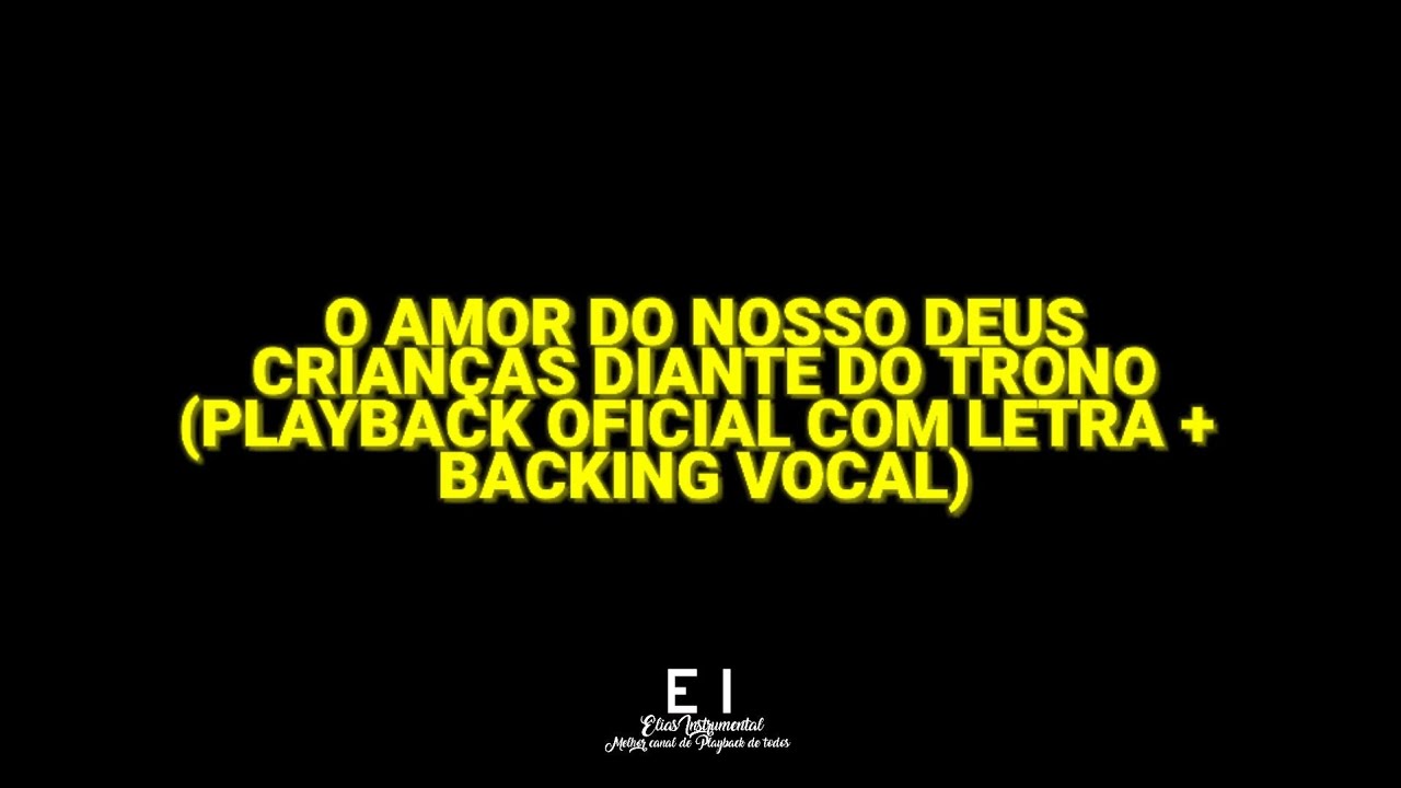 O Amor do Nosso Deus - Crianças Diante do Trono (Playback Oficial Com Letra + Backing Vocal)