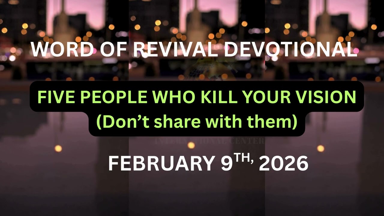 5 PEOPLE WHO CAN KILL YOUR VISION (Don’t Share With Them) | WORD OF REVIVAL DEVOTIONAL  FEB 8TH, 26