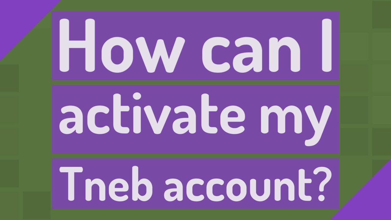 How can I activate my Tneb account?