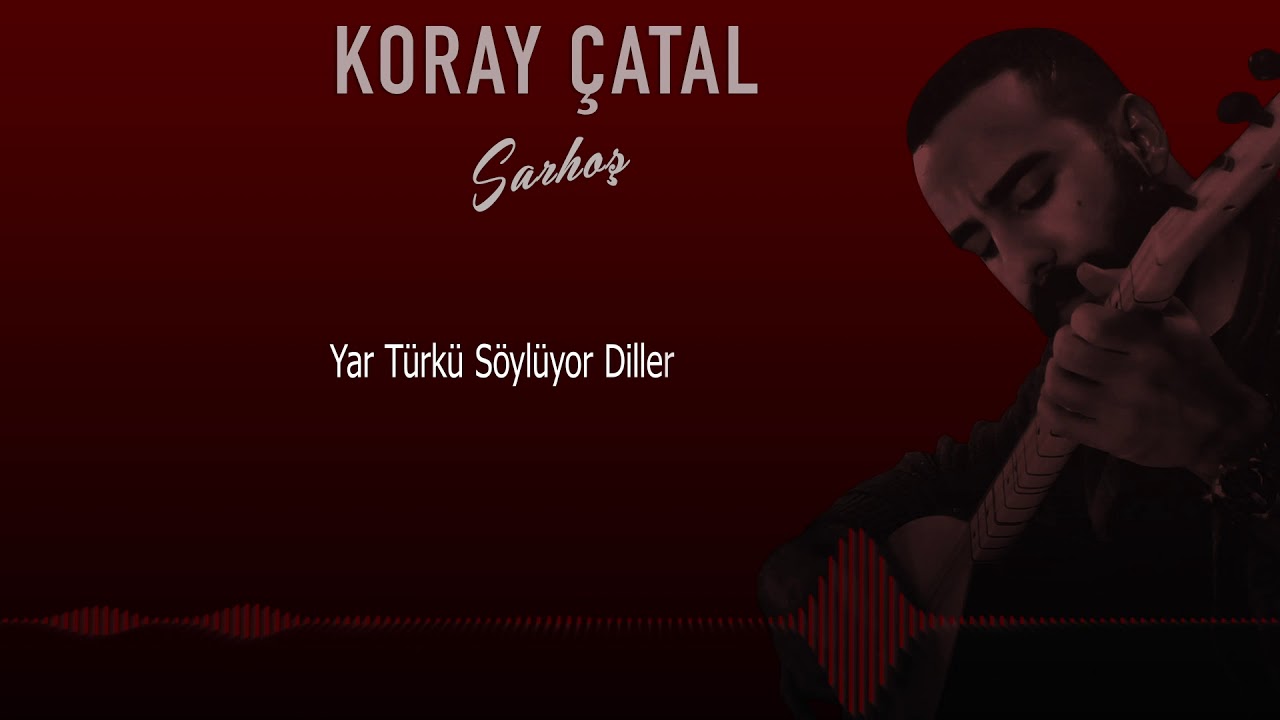 Koray Çatal - Sarhoş (Bir Civan Götürdü Beni) 🎶