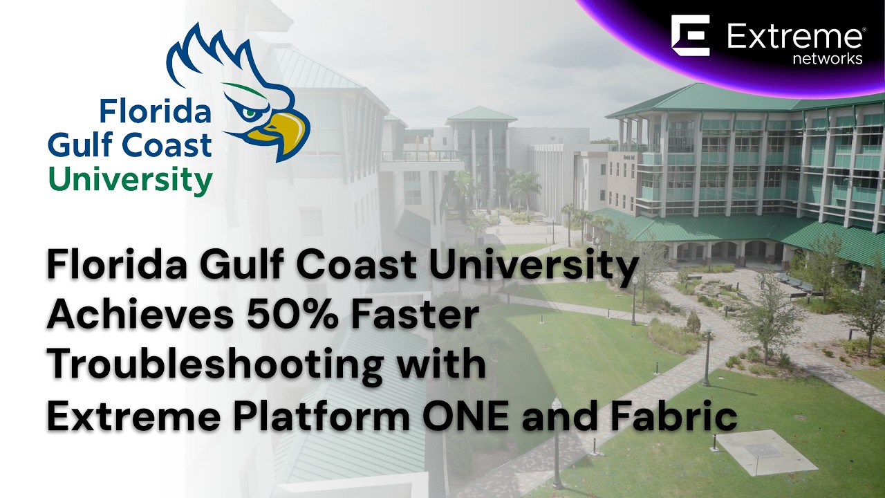 Florida Gulf Coast University Achieves 50% Faster Troubleshooting with Extreme Platform ONE & Fabric