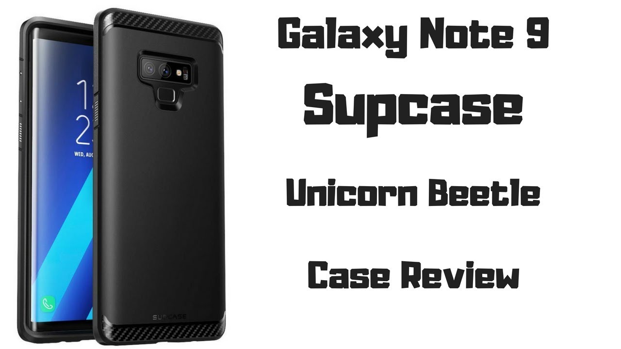 Samsung Galaxy Note 9 Supcase Unicorn Beetle Series Case Review