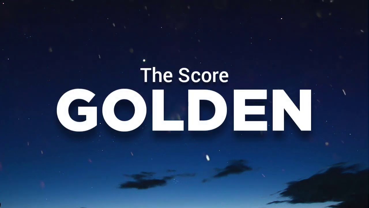 The Score - Golden (Lyrics)