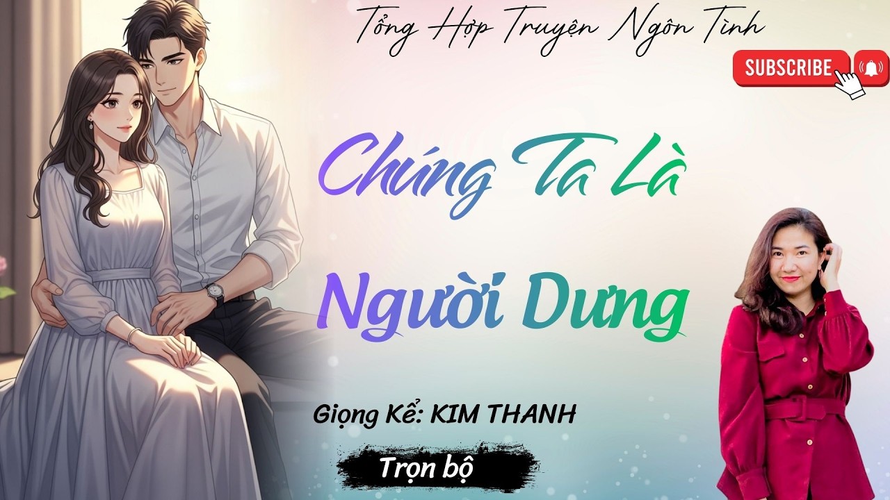 Truyện hay 100% không nghe bạn sẽ tiếc : CHÚNG TA LÀ NGƯỜI DƯNG | Mc Kim Thanh