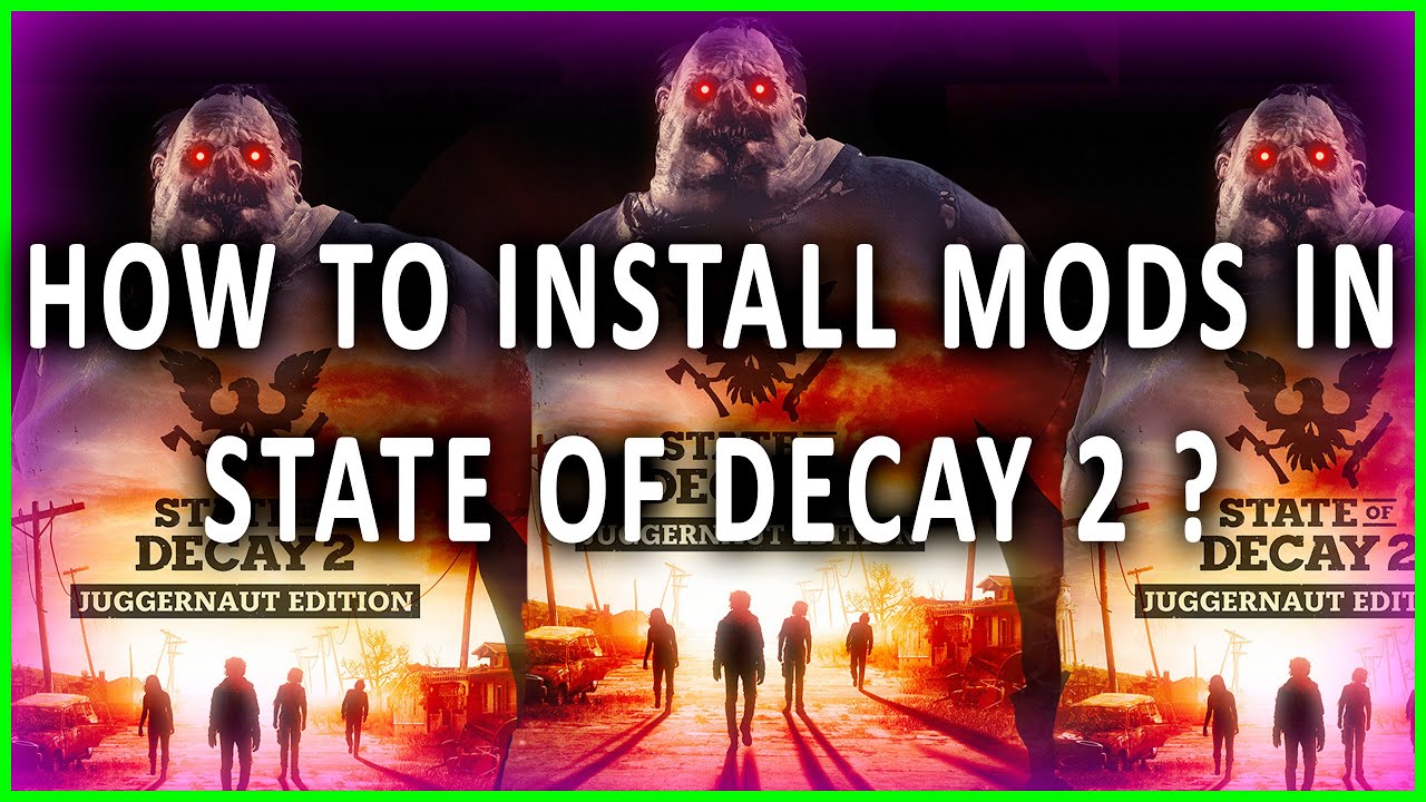 How to install mods in State Of Decay 2  ?